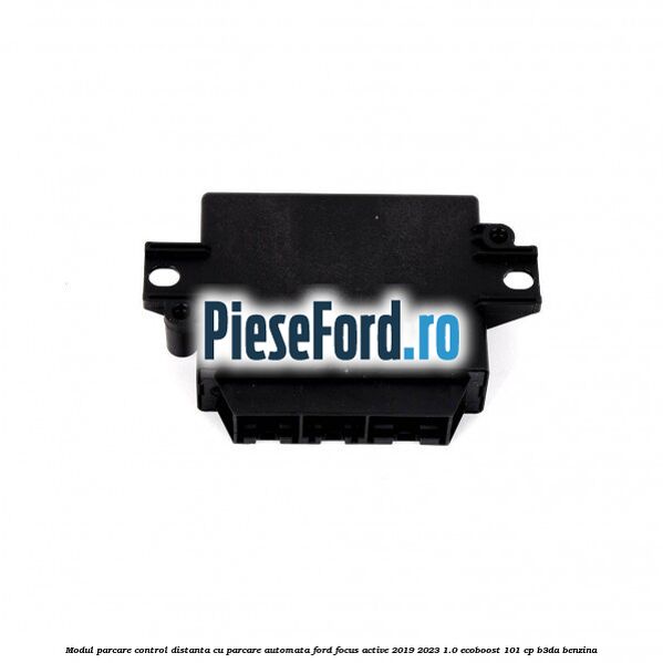 Modul parcare control distanta cu parcare automata Ford Focus Active 2019-2023 1.0 EcoBoost 101 cp B3DA benzina