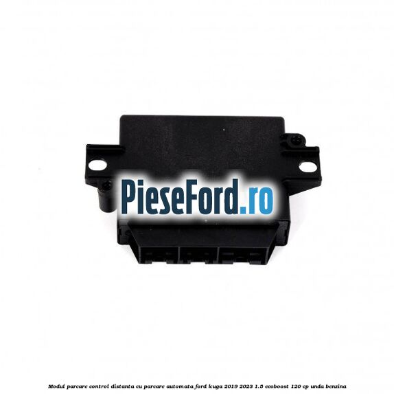 Modul parcare control distanta cu parcare automata Ford Kuga 2019-2023 1.5 EcoBoost 120 cp UNDA benzina
