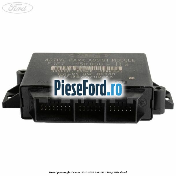 Modul parcare Ford C-Max 2016-2020 2.0 TDCi 170 cp T8DE diesel