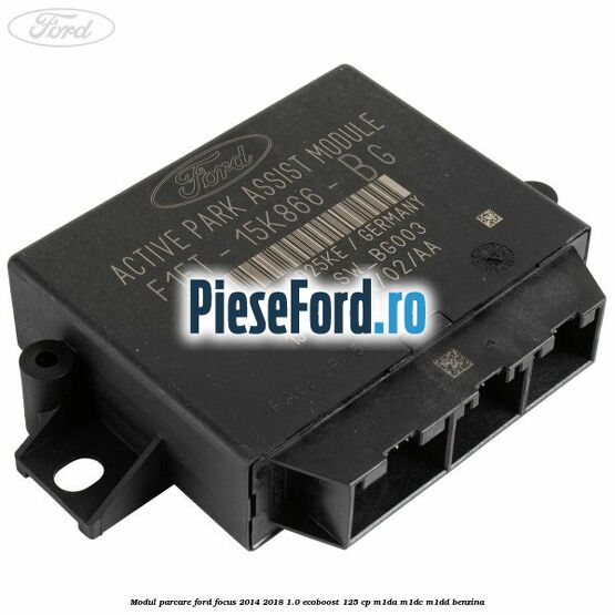 Modul parcare Ford Focus 2014-2018 1.0 EcoBoost 125 cp M1DA, M1DC, M1DD benzina