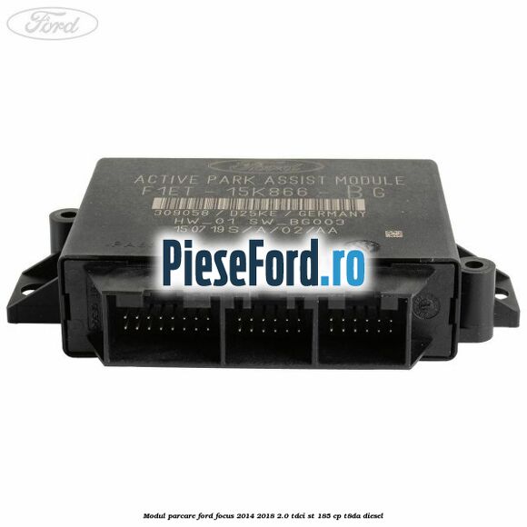 Modul parcare Ford Focus 2014-2018 2.0 TDCi ST 185 cp T8DA diesel