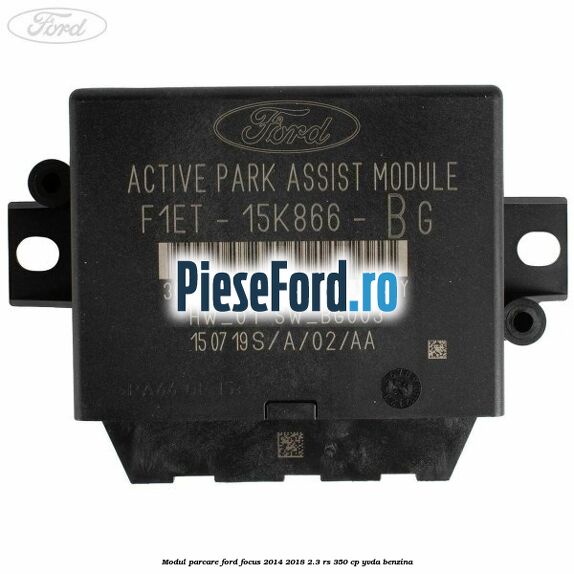 Modul parcare Ford Focus 2014-2018 2.3 RS 350 cp YVDA benzina