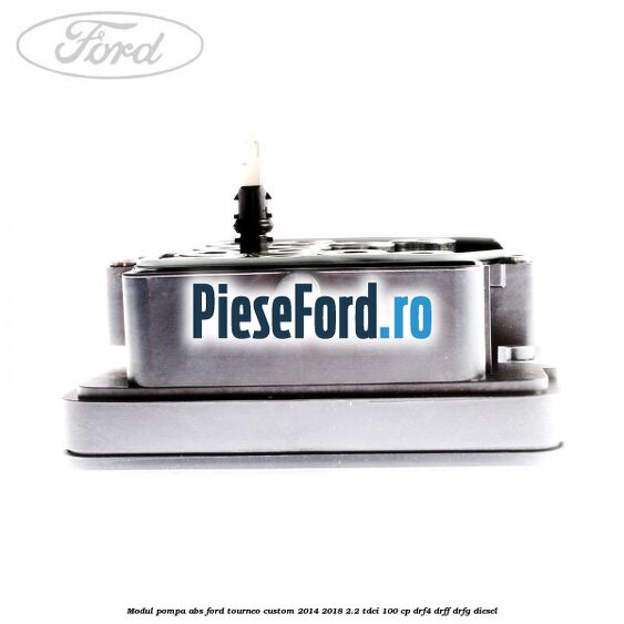 Modul pompa ABS Ford Tourneo Custom 2014-2018 2.2 TDCi 100 cp Modul pompa ABS Ford Tourneo Custom 2014-2018 2.2 TDCi 100 cp DRF4, DRFF, DRFG diesel