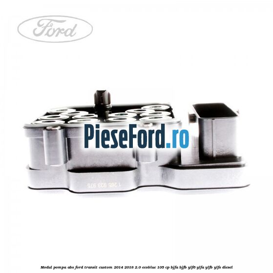 Modul pompa ABS Ford Transit Custom 2014-2018 2.0 EcoBlue 105 cp Modul pompa ABS Ford Transit Custom 2014-2018 2.0 EcoBlue 105 cp BJFA, BJFB, YLF6, YLFA, YLFB, YLFS diesel