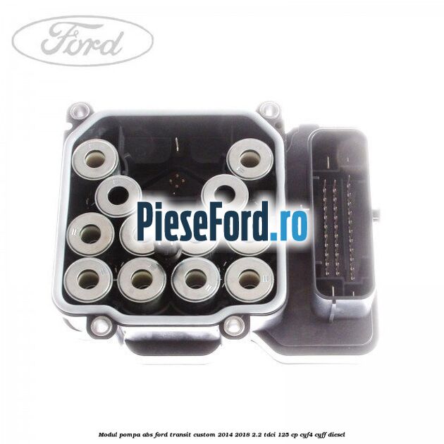 Modul pompa ABS Ford Transit Custom 2014-2018 2.2 TDCi 125 cp CYF4, CYFF diesel