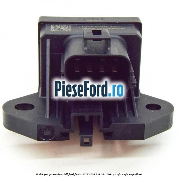 Modul pompa combustibil Ford Fiesta 2017-2023 1.5 TDCi 120 cp XWJA, XWJB, XWJC diesel