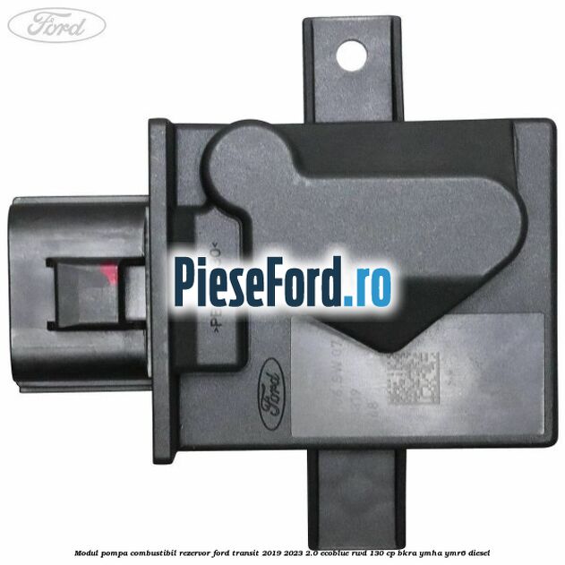 Modul pompa combustibil rezervor Ford Transit 2019-2023 2.0 EcoBlue RWD 130 cp BKRA, YMHA, YMR6 diesel