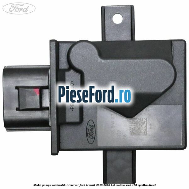 Modul pompa combustibil rezervor Ford Transit 2019-2023 2.0 EcoBlue RWD 165 cp BLHA diesel