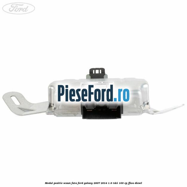 Modul pozitie scaun fata Ford Galaxy 2007-2014 1.8 TDCi 100 cp FFWA diesel