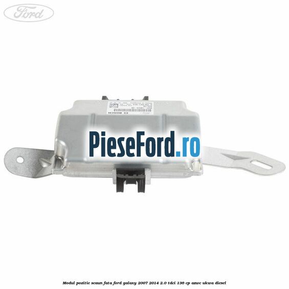 Modul pozitie scaun fata Ford Galaxy 2007-2014 2.0 TDCi 136 cp AZWC, UKWA diesel