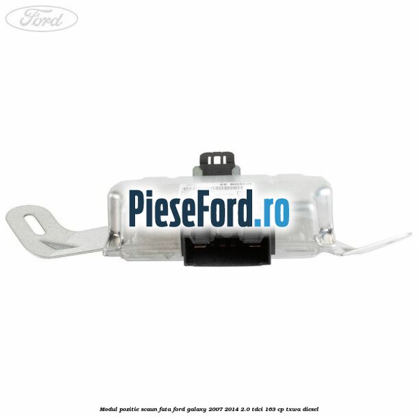 Modul pozitie scaun fata Ford Galaxy 2007-2014 2.0 TDCi 163 cp TXWA diesel