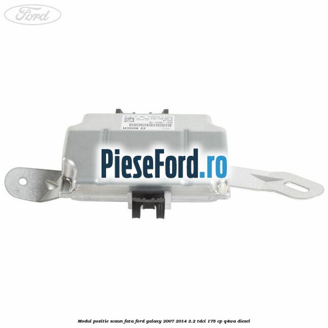 Modul pozitie scaun fata Ford Galaxy 2007-2014 2.2 TDCi 175 cp Q4WA diesel