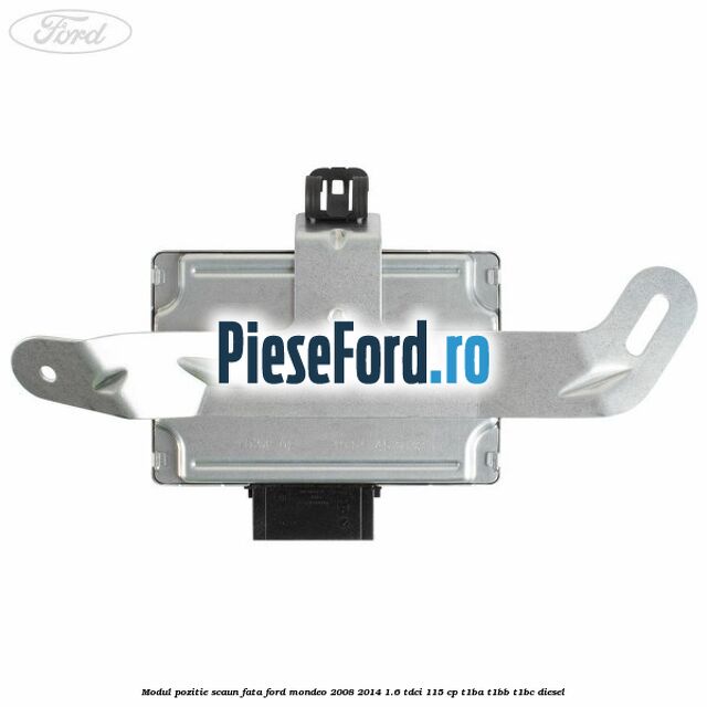 Modul pozitie scaun fata Ford Mondeo 2008-2014 1.6 TDCi 115 cp T1BA, T1BB, T1BC diesel