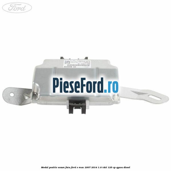 Modul pozitie scaun fata Ford S-Max 2007-2014 1.8 TDCi 125 cp QYWA diesel