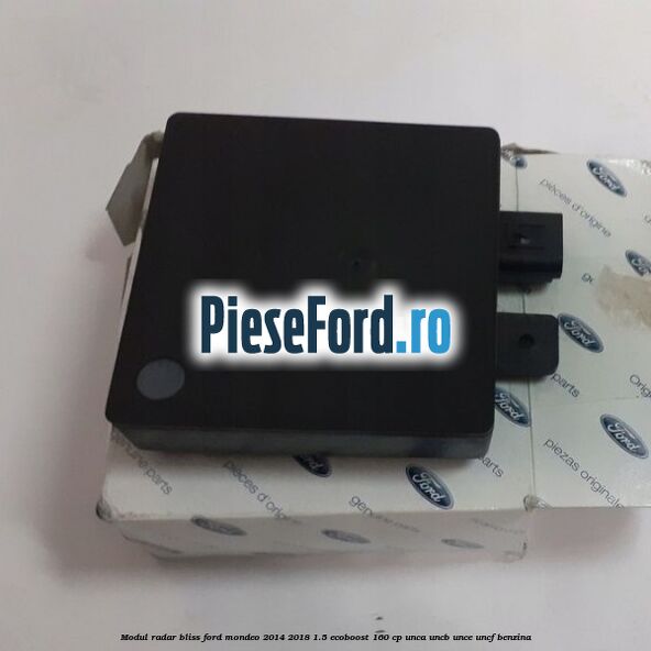 Modul Radar Bliss Ford Mondeo 2014-2018 1.5 EcoBoost 160 cp UNCA, UNCB, UNCE, UNCF benzina