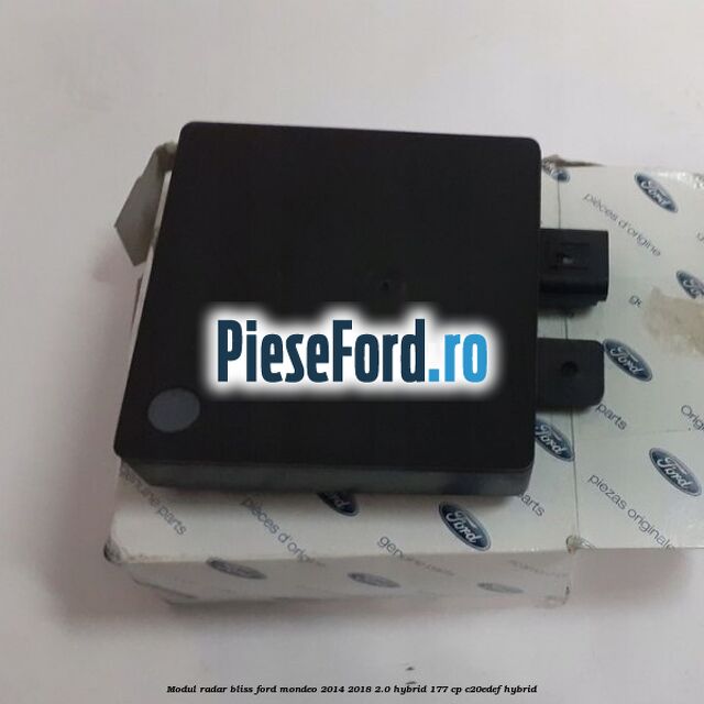 Modul Radar Bliss Ford Mondeo 2014-2018 2.0 Hybrid 177 cp C20EDEF hybrid