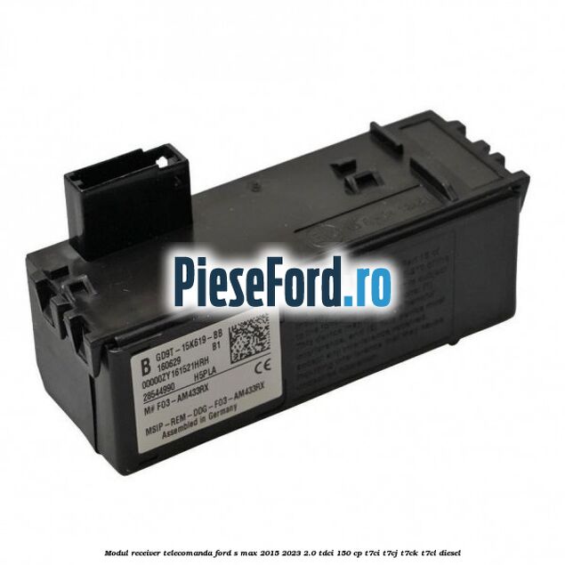 Modul receiver telecomanda Ford S-Max 2015-2023 2.0 TDCi 150 cp T7CI, T7CJ, T7CK, T7CL diesel