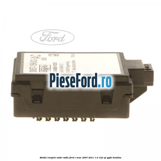Modul receptie unde radio Ford C-Max 2007-2011 1.8 122 cp QQDC benzina