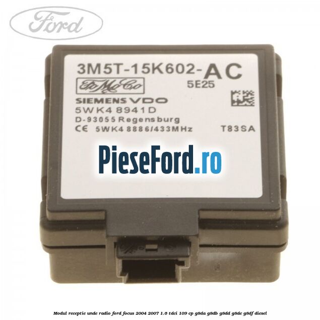 Modul receptie unde radio Ford Focus 2004-2007 1.6 TDCi 109 cp G8DA, G8DB, G8DD, G8DE, G8DF diesel
