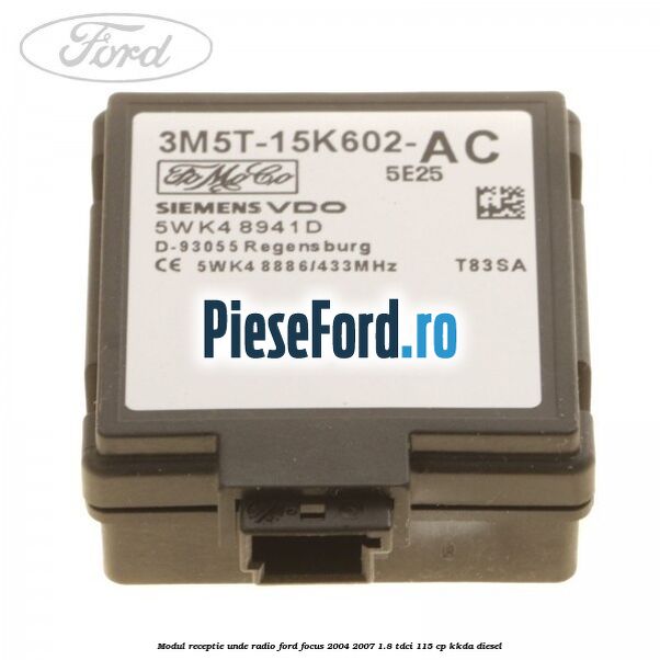 Modul receptie unde radio Ford Focus 2004-2007 1.8 TDCi 115 cp KKDA diesel
