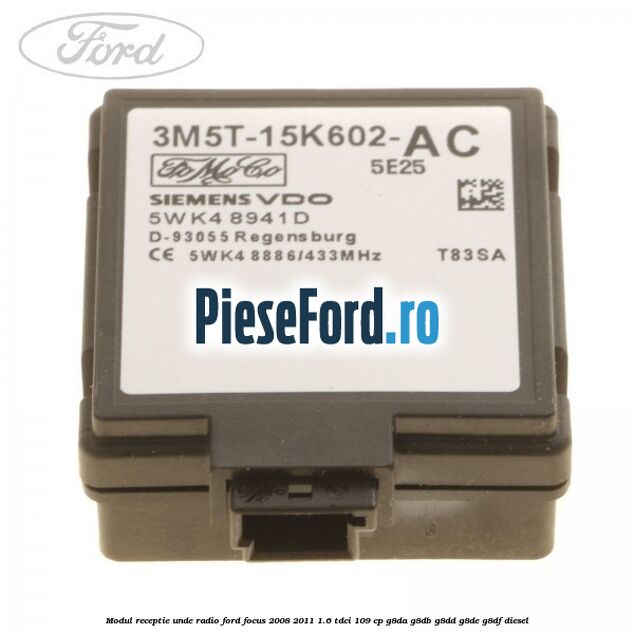 Modul receptie unde radio Ford Focus 2008-2011 1.6 TDCi 109 cp G8DA, G8DB, G8DD, G8DE, G8DF diesel