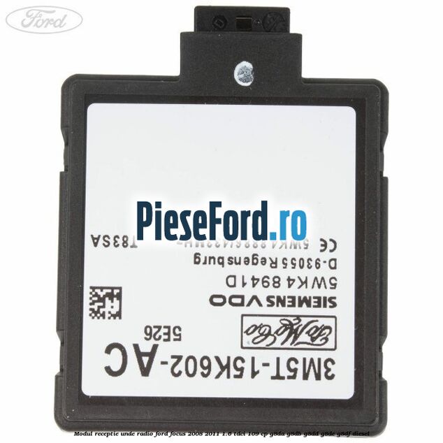Modul receptie unde radio Ford Focus 2008-2011 1.6 TDCi 109 cp G8DA, G8DB, G8DD, G8DE, G8DF diesel