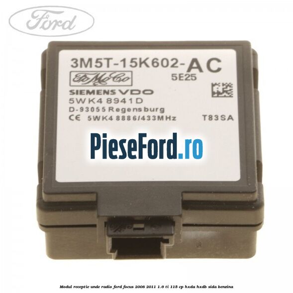 Modul receptie unde radio Ford Focus 2008-2011 1.6 Ti 115 cp HXDA, HXDB, SIDA benzina