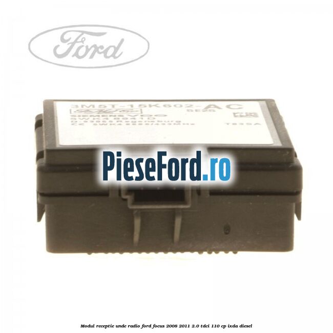Modul receptie unde radio Ford Focus 2008-2011 2.0 TDCi 110 cp Modul receptie unde radio Ford Focus 2008-2011 2.0 TDCi 110 cp IXDA diesel