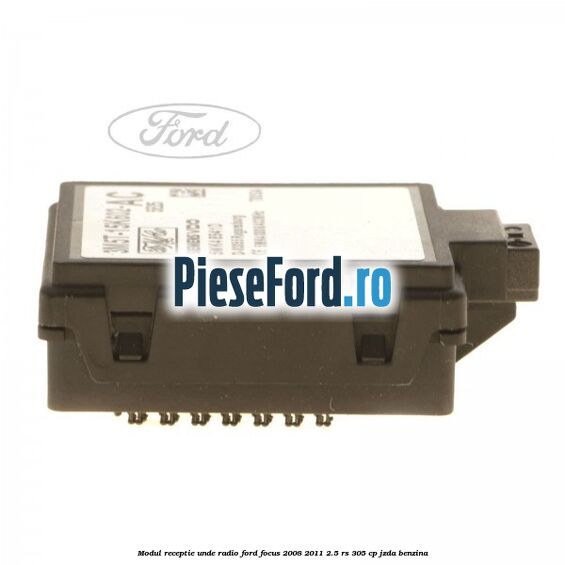 Modul receptie unde radio Ford Focus 2008-2011 2.5 RS 305 cp JZDA benzina