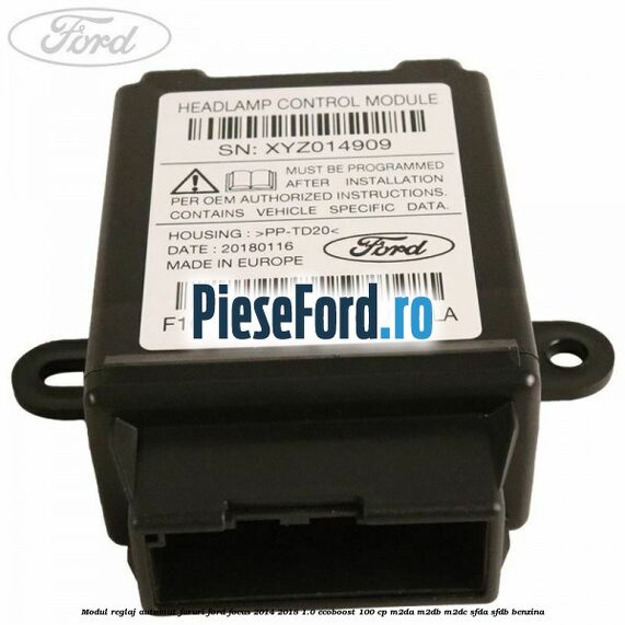 Modul reglaj automat faruri Ford Focus 2014-2018 1.0 EcoBoost 100 cp M2DA, M2DB, M2DC, SFDA, SFDB benzina