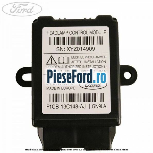 Modul reglaj automat faruri Ford Focus 2014-2018 1.0 EcoBoost 125 cp M1DA, M1DC, M1DD benzina