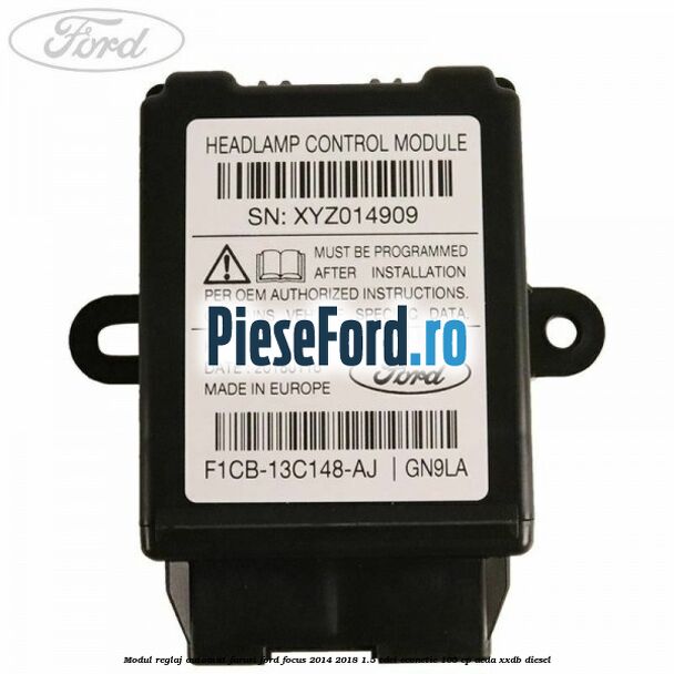 Modul reglaj automat faruri Ford Focus 2014-2018 1.5 TDCi ECOnetic 105 cp AEDA, XXDB diesel