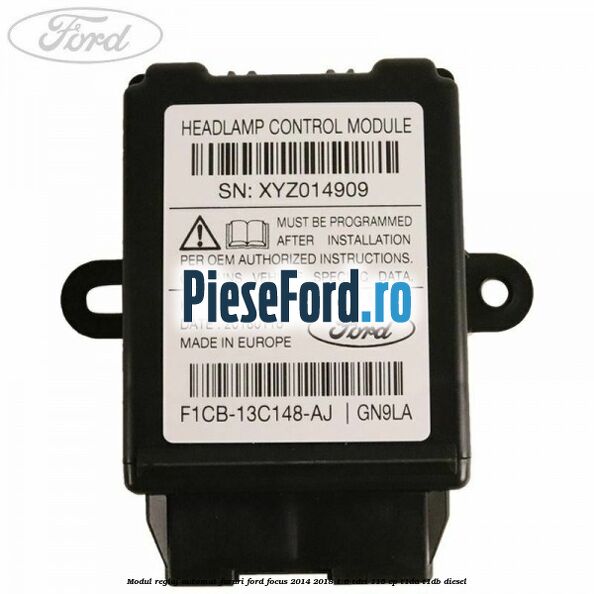 Modul reglaj automat faruri Ford Focus 2014-2018 1.6 TDCi 115 cp T1DA, T1DB diesel