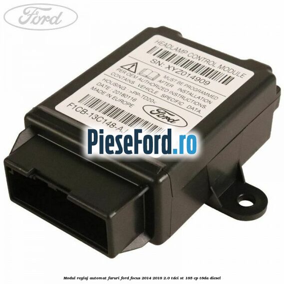 Modul reglaj automat faruri Ford Focus 2014-2018 2.0 TDCi ST 185 cp T8DA diesel