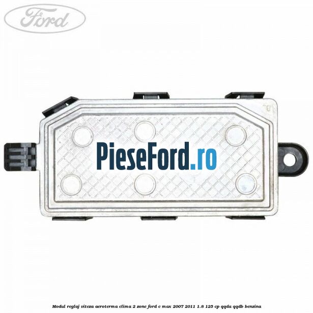 Modul reglaj viteza aeroterma clima 2 zone Ford C-Max 2007-2011 1.8 125 cp QQDA, QQDB benzina