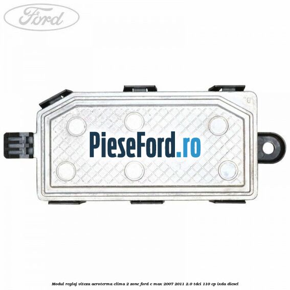Modul reglaj viteza aeroterma clima 2 zone Ford C-Max 2007-2011 2.0 TDCi 110 cp Modul reglaj viteza aeroterma clima 2 zone Ford C-Max 2007-2011 2.0 TDCi 110 cp IXDA diesel