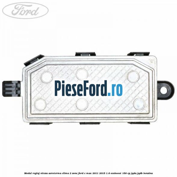Modul reglaj viteza aeroterma clima 2 zone Ford C-Max 2011-2015 1.6 EcoBoost 150 cp JQDA, JQDB benzina