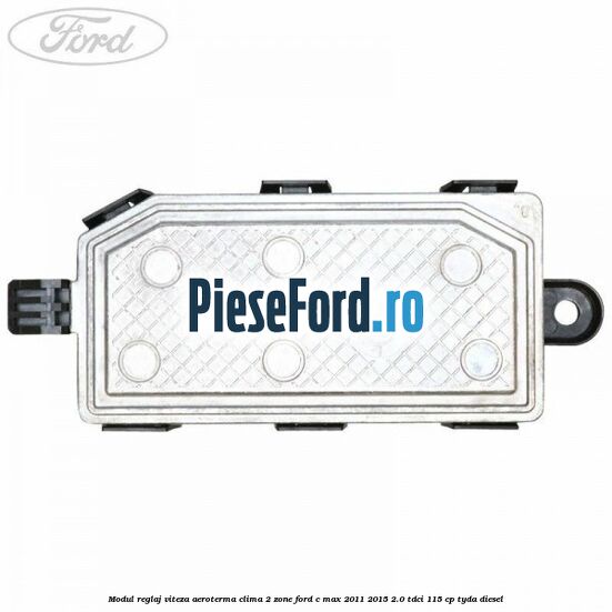 Modul reglaj viteza aeroterma clima 2 zone Ford C-Max 2011-2015 2.0 TDCi 115 cp TYDA diesel