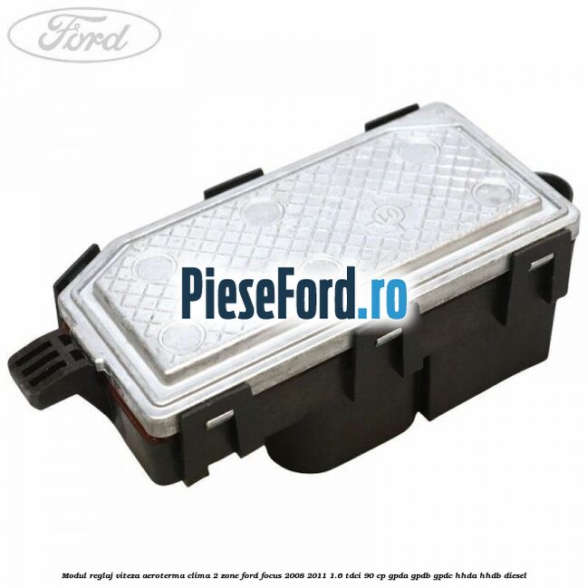 Modul reglaj viteza aeroterma clima 2 zone Ford Focus 2008-2011 1.6 TDCi 90 cp Modul reglaj viteza aeroterma clima 2 zone Ford Focus 2008-2011 1.6 TDCi 90 cp GPDA, GPDB, GPDC, HHDA, HHDB diesel