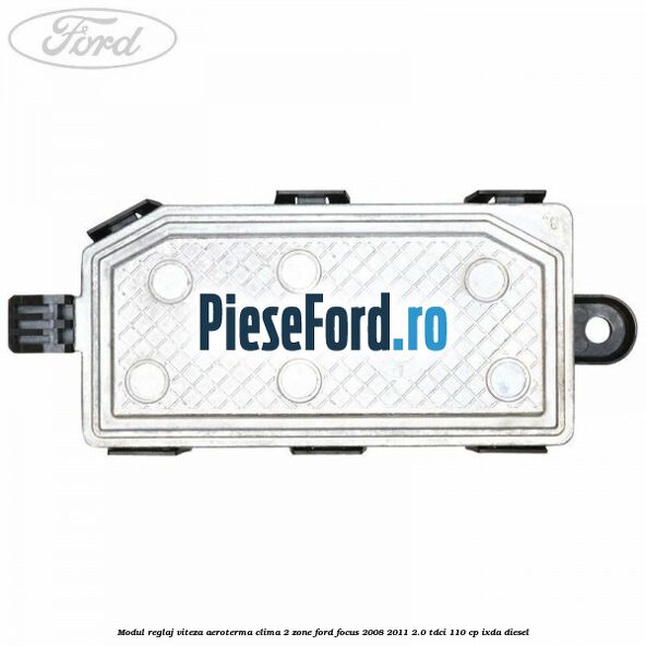 Modul reglaj viteza aeroterma clima 2 zone Ford Focus 2008-2011 2.0 TDCi 110 cp Modul reglaj viteza aeroterma clima 2 zone Ford Focus 2008-2011 2.0 TDCi 110 cp IXDA diesel