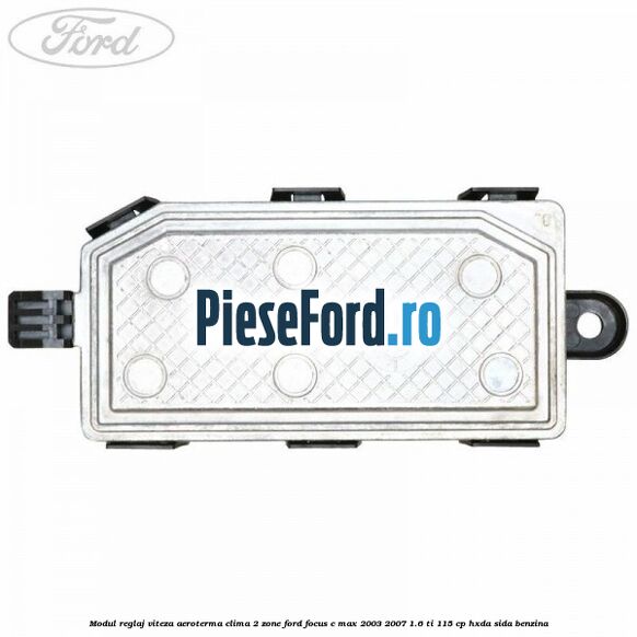 Modul reglaj viteza aeroterma clima 2 zone Ford Focus C-Max 2003-2007 1.6 Ti 115 cp HXDA, SIDA benzina