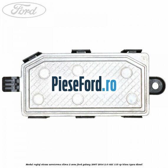 Modul reglaj viteza aeroterma clima 2 zone Ford Galaxy 2007-2014 2.0 TDCi 115 cp KLWA, TYWA diesel