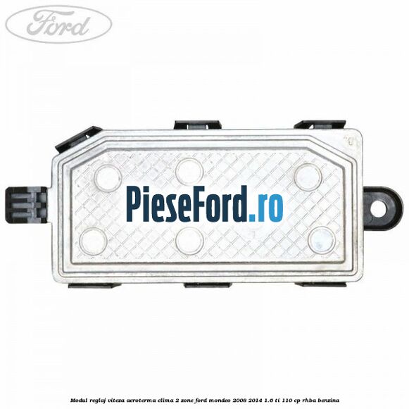 Modul reglaj viteza aeroterma clima 2 zone Ford Mondeo 2008-2014 1.6 Ti 110 cp Modul reglaj viteza aeroterma clima 2 zone Ford Mondeo 2008-2014 1.6 Ti 110 cp RHBA benzina