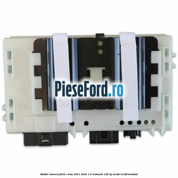 Modul remorca Ford C-Max 2011-2015 1.0 EcoBoost 125 cp M1DA, M1DD benzina