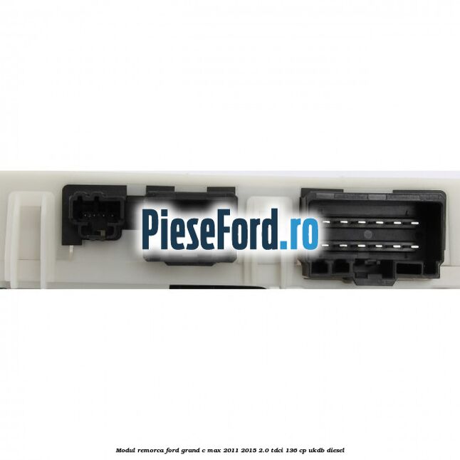 Modul remorca Ford Grand C-Max 2011-2015 2.0 TDCi 136 cp UKDB diesel