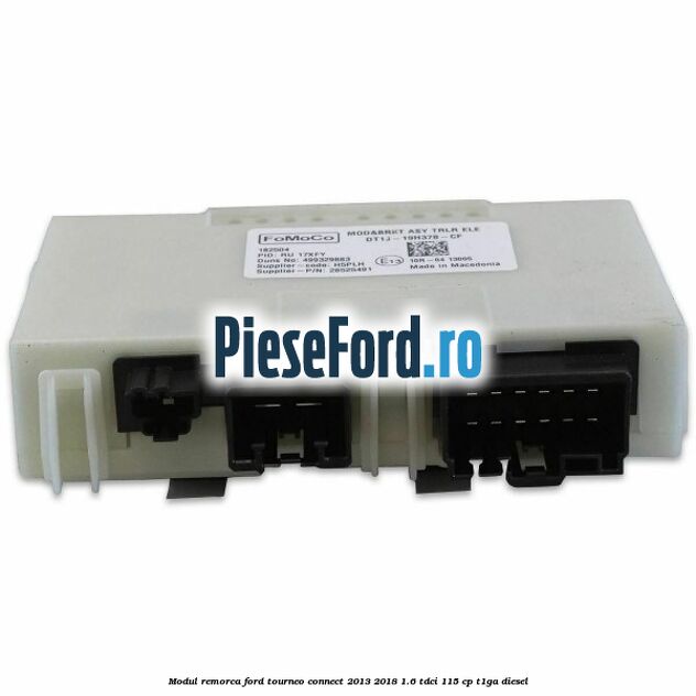 Modul remorca Ford Tourneo Connect 2013-2018 1.6 TDCi 115 cp Modul remorca Ford Tourneo Connect 2013-2018 1.6 TDCi 115 cp T1GA diesel