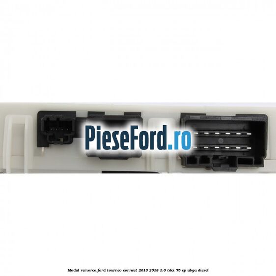 Modul remorca Ford Tourneo Connect 2013-2018 1.6 TDCi 75 cp UBGA diesel