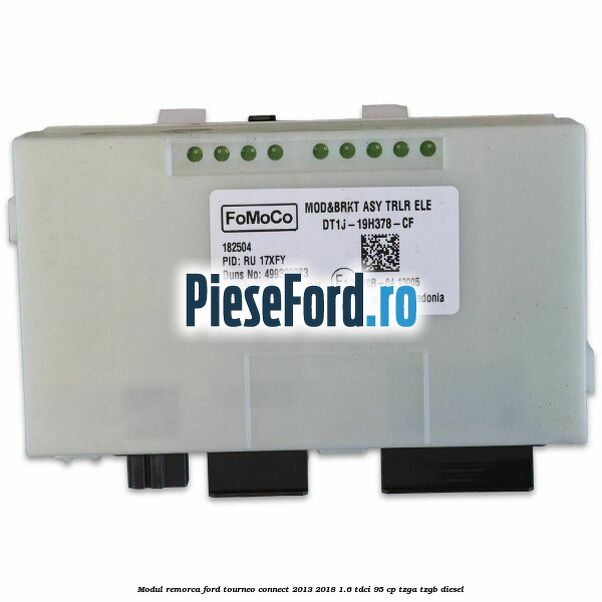 Modul remorca Ford Tourneo Connect 2013-2018 1.6 TDCi 95 cp TZGA, TZGB diesel