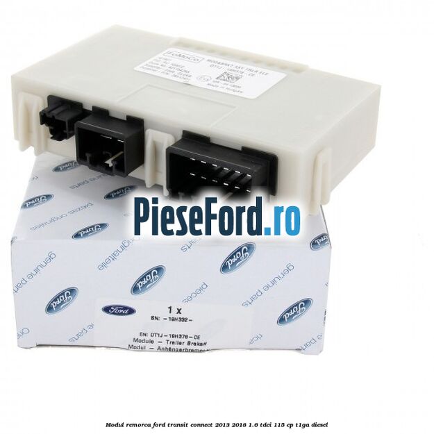 Modul remorca Ford Transit Connect 2013-2018 1.6 TDCi 115 cp T1GA diesel