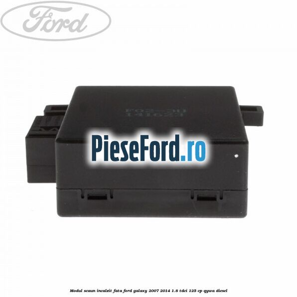 Modul scaun incalzit fata Ford Galaxy 2007-2014 1.8 TDCi 125 cp Modul scaun incalzit fata Ford Galaxy 2007-2014 1.8 TDCi 125 cp QYWA diesel